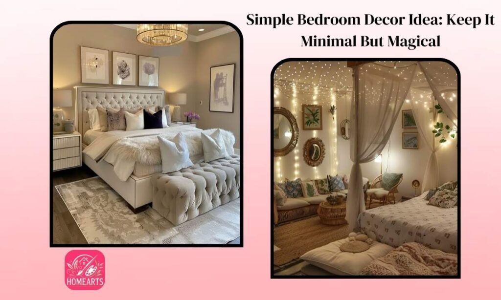 Simple Bedroom Decor Idea: Keep It Minimal But Magical